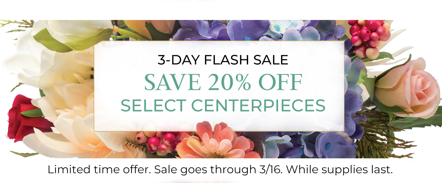 CENTERPIECE FLASH SALE