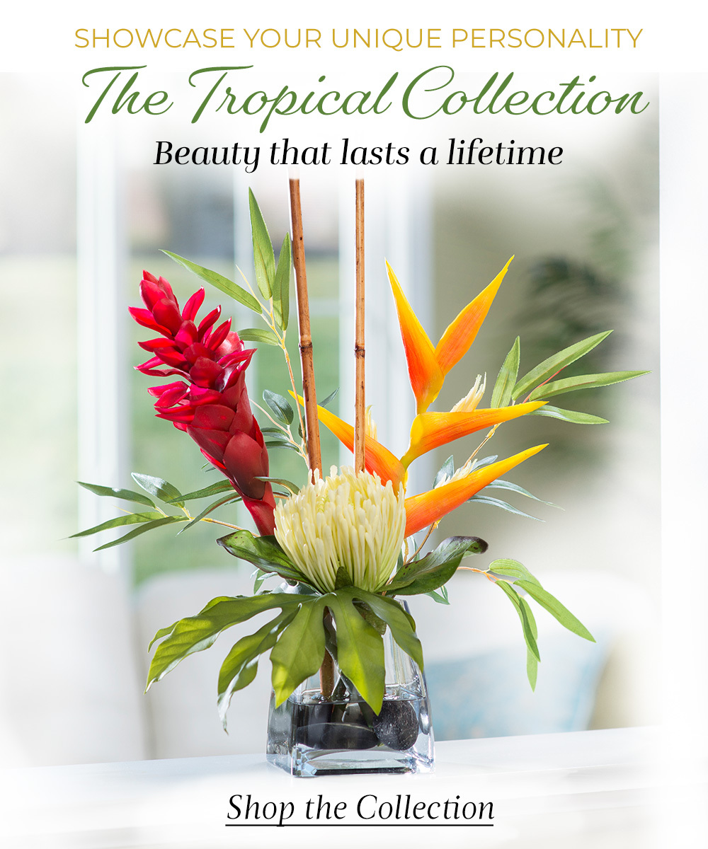 Tropical Paradise: Express your love of the tropics & showcase your unique personality with exotic, colorful florals.
